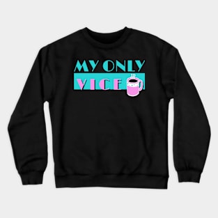 Retro My Only Vice Coffee Lovers Design Crewneck Sweatshirt